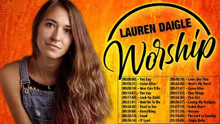 Beautiful LAUREN DAIGLE Worship Songs Top Hits 🙏 Greatest Hits Worship Songs 2021