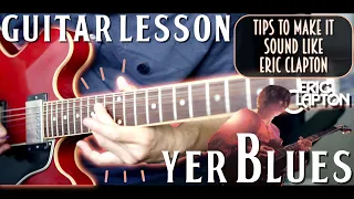 Yer Blues  - Eric Clapton Guitar Lesson (Tips to Make it Sound Like Slowhand!)