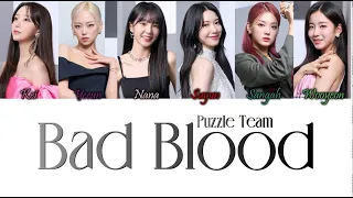 Puzzle Team (Queendom Puzzle) - BAD BLOOD Han/Rom/Eng Color Coded Lyrics