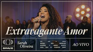 Extravagante Amor Ao Vivo | BRAVE - Sarah Oliveira
