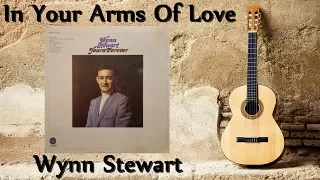 Wynn Stewart - In Your Arms Of Love