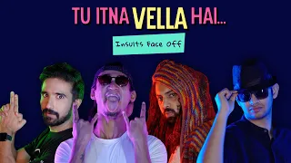 Tu Itna Vella Hai...Insults Face Off | Ok Tested