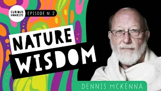 LEARNING FROM PLANTS w/ Dennis McKenna | CURIOUS MONKEYS (Podcast)