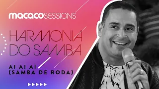 Harmonia do Samba - Ai Ai Ai (Samba de Roda) | Macaco Sessions (Ao Vivo)