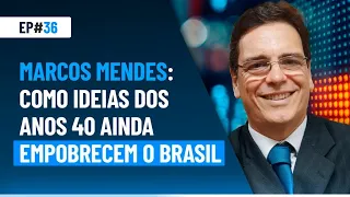 Marcos Mendes: como ideias dos anos 40 ainda empobrecem o Brasil | Market Makers #36