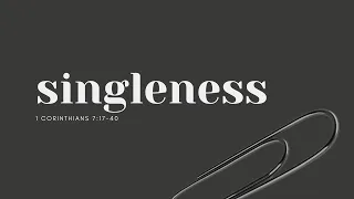 Singleness - MARRIAGE, DIVORCE & SINGLENESS - 1 Corinthians 7:17-40 - Full Service Livestream