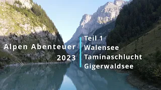 Alpen Abenteuer 2023 - Teil 1 Walensee, Taminaschlucht und Gigerwaldsee