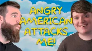 Angry American Attacks Me