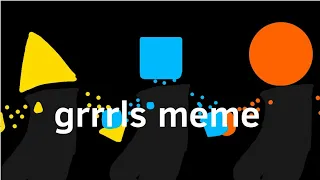 Grrrls meme flipaclip [remix] f.t cube (just shapes and beats) remake