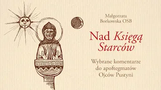 Nad "Księgą Starców". Wybrane komentarze do apoftegmatów Ojców Pustyni