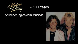 Modern Talking - 100 Years (Para Estudar - Letra e Tradução)