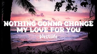 Westlife - Nothing's Gonna Change My Love For You (Lyrics)