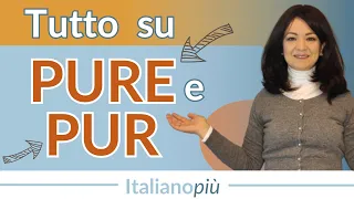 Come usare PURE e PUR | Migliora il tuo vocabolario | Lessico italiano di livello avanzato