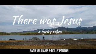 There was Jesus by Zach Williams and Dolly Parton lyric video