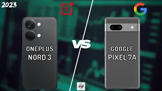 ONEPLUS NORD 3 VS GOOGLE PIXEL 7A