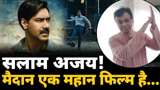 सलाम अजय! मैदान एक महान फिल्म है...| Maidaan Review | Ajay devgn |