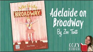 Adelaide On Broadway By Zoe Twitt I My Cozy Corner Storytime Read Aloud