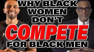 @FreshFitMiami & @byKevinSamuels On Why Sistas Don't Compete For Black Men For Dating & Relationships