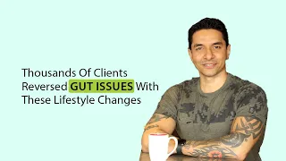 Thousands Of Clients Reversed Gut Issues With These Lifestyle Changes