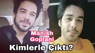 Manish Goplani Kimlerle Çıktı?