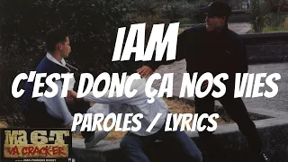 IAM - C'est donc ça nos vies (Paroles / Lyrics)