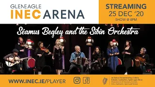 Séamus Begely & the Síbín Orchestra recorded live at the Gleneagle INEC Arena