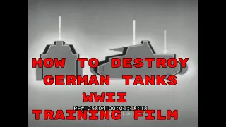 HOW TO DESTROY GERMAN TANKS   WWII WAR DEPARTMENT TRAINING FILM  25804