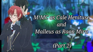 Twisted Wonderland React - M!MC as Cale Henituse and Malleus as Raon Miru (Part 2) || Vincent