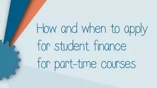 How and when to apply for student finance for part-time courses 2018/19