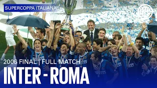 CLASSIC CLASH - FULL MATCH | INTER 4-3 ROMA | SUPERCOPPA 2006 ⚫🔵🇮🇹