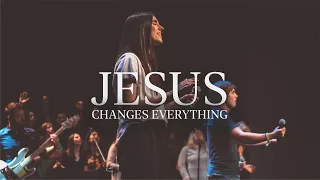 Jesus Changes Everything - LCC Worship (Live Recording)