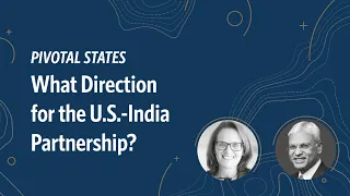 Pivotal States: What Direction for the U.S.-India Partnership?