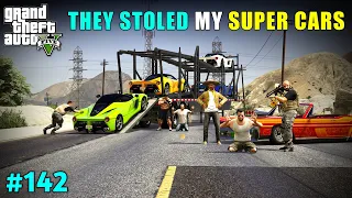 THEY STOLED MY NEW SUPER CARS | GTA V GAMEPLAY #142