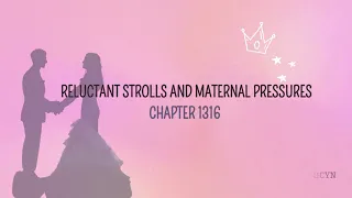 Chapter 1316 Reluctant Strolls and Maternal Pressures (MAFS Summary & Review)