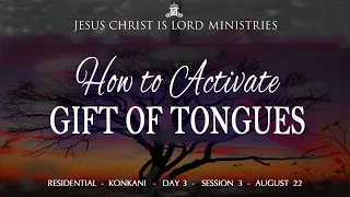 How To Activate The Gift Of Tongues | Day 3 | Session 3 | 24th August 2022