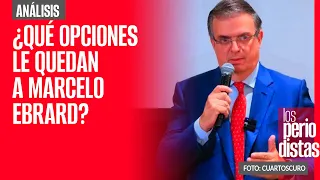 #Análisis | ¿Qué opciones le quedan a Marcelo Ebrard?