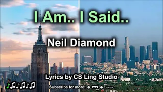 I am.. I said | Neil Diamond | Karaoke Lyrics by CS Ling Studio