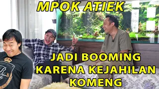 JADI BAHAN KEJAHILAN KOMENG, BUAT MPOK ATIEK JADI MAKIN NAIK DAUN