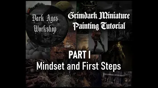 Grimdark Painting Tutorial  - Part I - Mindset and First Steps
