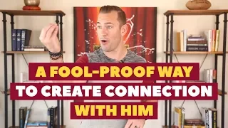 A Fool Proof Way to Create Connection With Him | Relationship Advice for Women by Mat Boggs