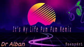 Dr Alban - It's My Life Pum Pum" Remix Russian version ( Szenyéri 💫✨ )
