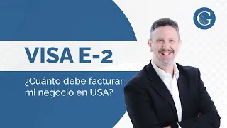 ¿Cuánto debo facturar con la Visa E2 de inversionista?  realice un proyecto exitoso en USA.