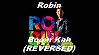 Robin - Boom Kah - REVERSED (BACKWARDS)