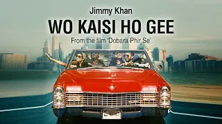 Jimmy Khan | Wo Kaisi Ho Gee | From The Film (Dobara Phir Se)