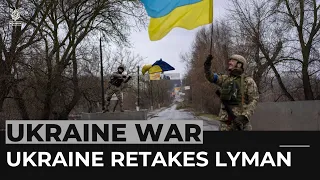 Ukraine declares full control of Lyman after Russian forces retreat