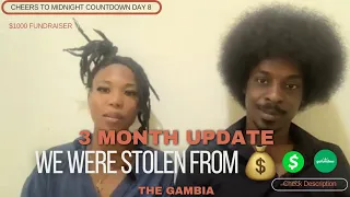 Cheers To Midnight| The Gambia | 3 Month update, we were stolen from| African American in The Gambia