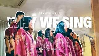 Why We Sing - Greg Gilpin | Sing by Universitas Terbuka Jakarta Choir Club (UTJCC)