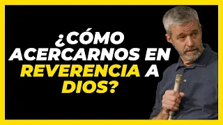 ¿Cómo acercarnos en Reverencia a Dios? - Paul Washer