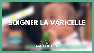 Soigner la varicelle - La Maison des maternelles #LMDM