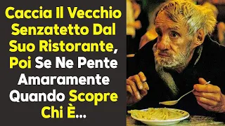 Caccia Il Vecchio Senzatetto Dal Suo Ristorante, Poi Se Ne Pente Amaramente Quando Scopre Chi È...